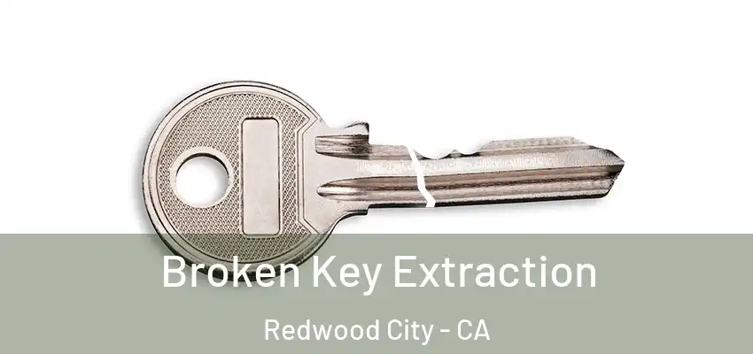  Broken Key Extraction Redwood City - CA