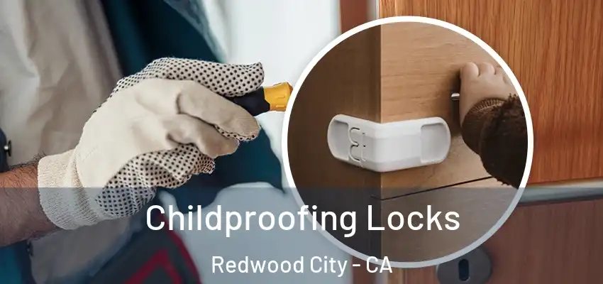  Childproofing Locks Redwood City - CA