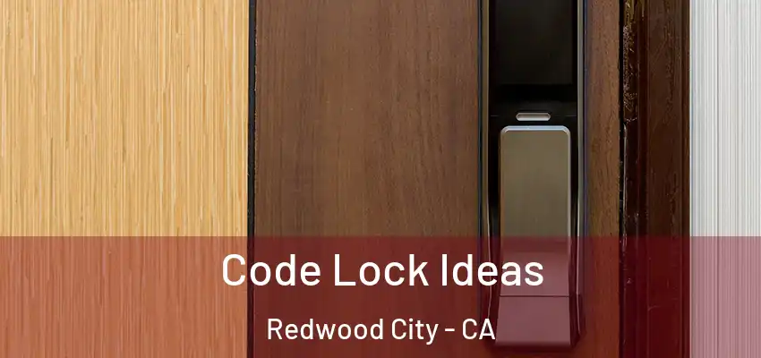  Code Lock Ideas Redwood City - CA