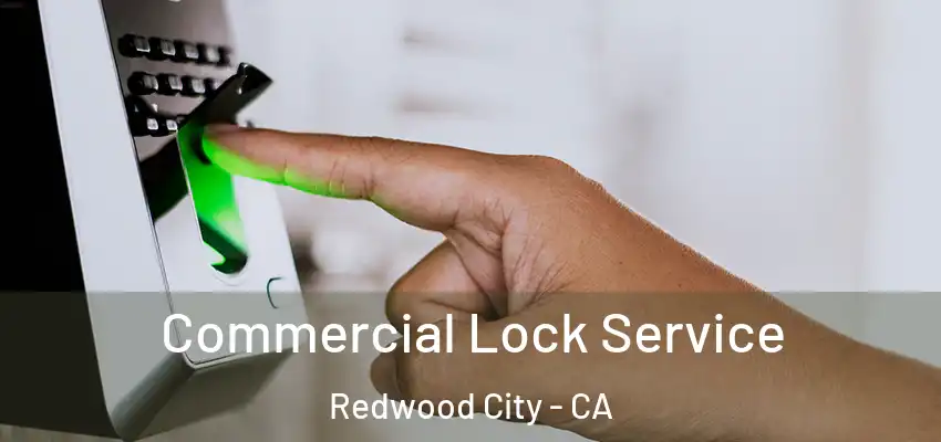  Commercial Lock Service Redwood City - CA