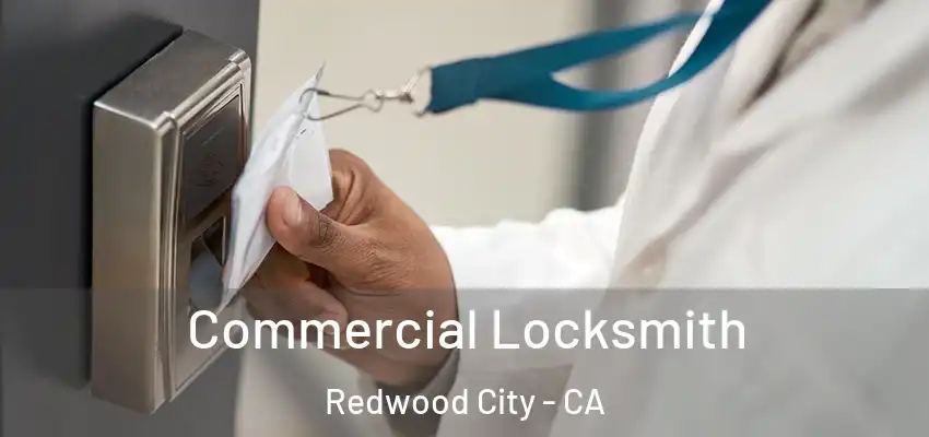  Commercial Locksmith Redwood City - CA