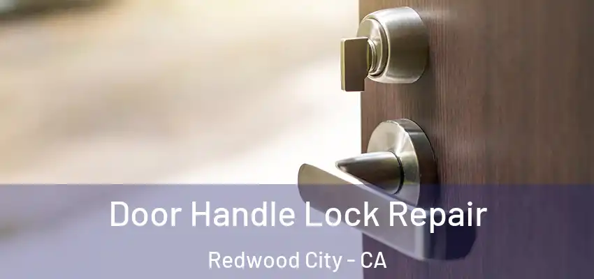  Door Handle Lock Repair Redwood City - CA