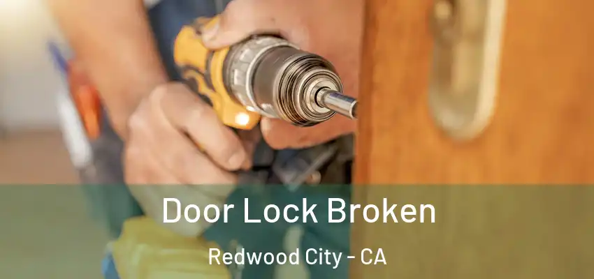  Door Lock Broken Redwood City - CA