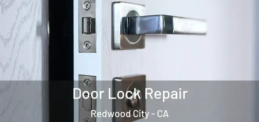  Door Lock Repair Redwood City - CA