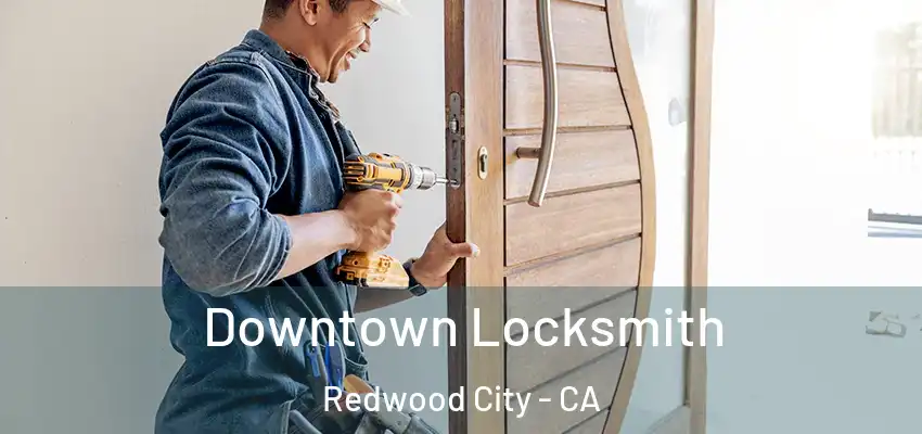  Downtown Locksmith Redwood City - CA