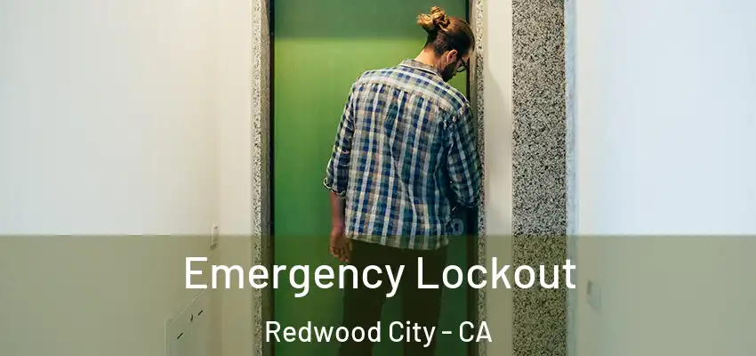  Emergency Lockout Redwood City - CA