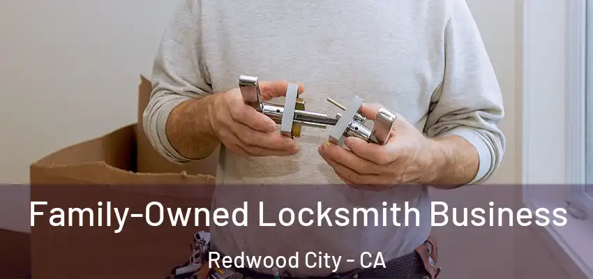  Family-Owned Locksmith Business Redwood City - CA