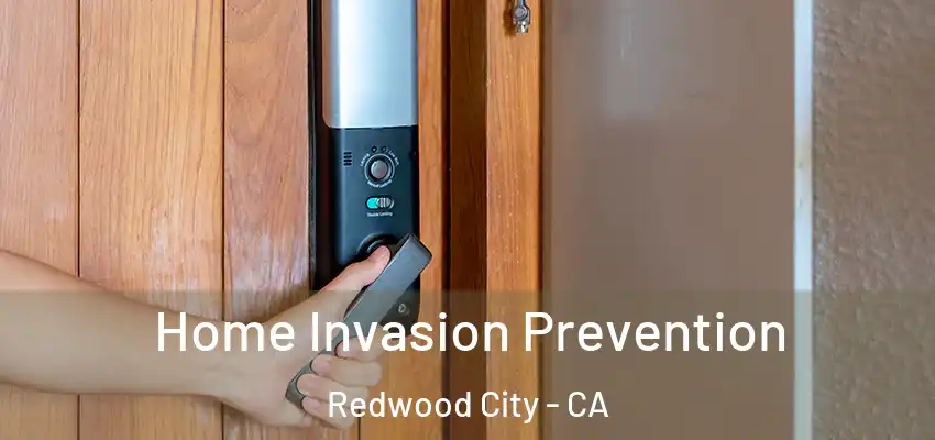  Home Invasion Prevention Redwood City - CA