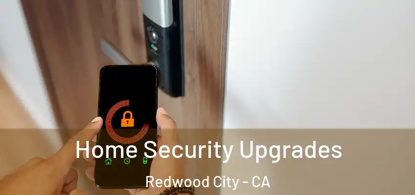  Home Security Upgrades Redwood City - CA