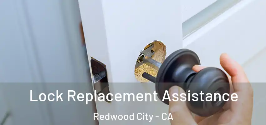 Lock Replacement Assistance Redwood City - CA