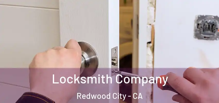  Locksmith Company Redwood City - CA