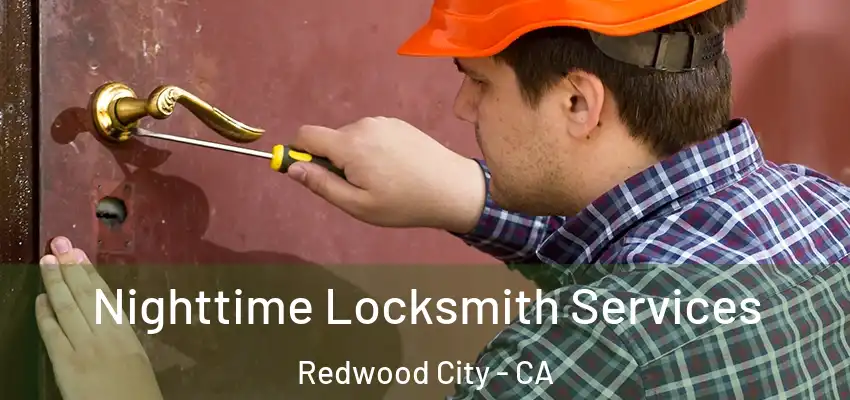  Nighttime Locksmith Services Redwood City - CA