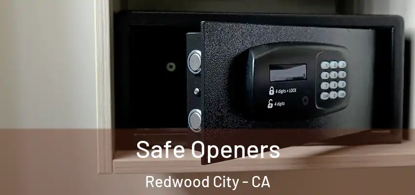  Safe Openers Redwood City - CA