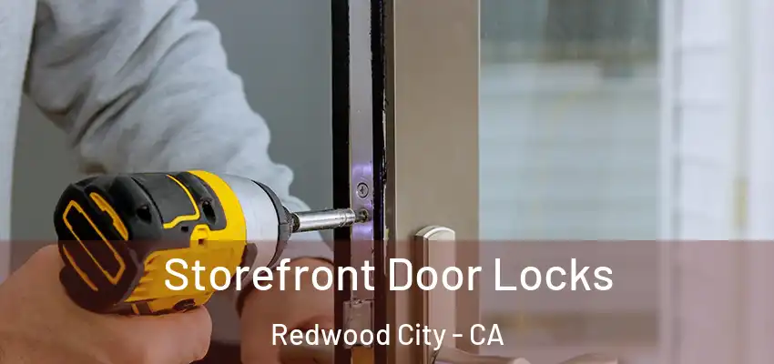  Storefront Door Locks Redwood City - CA