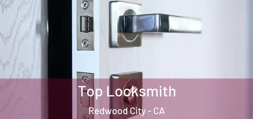  Top Locksmith Redwood City - CA